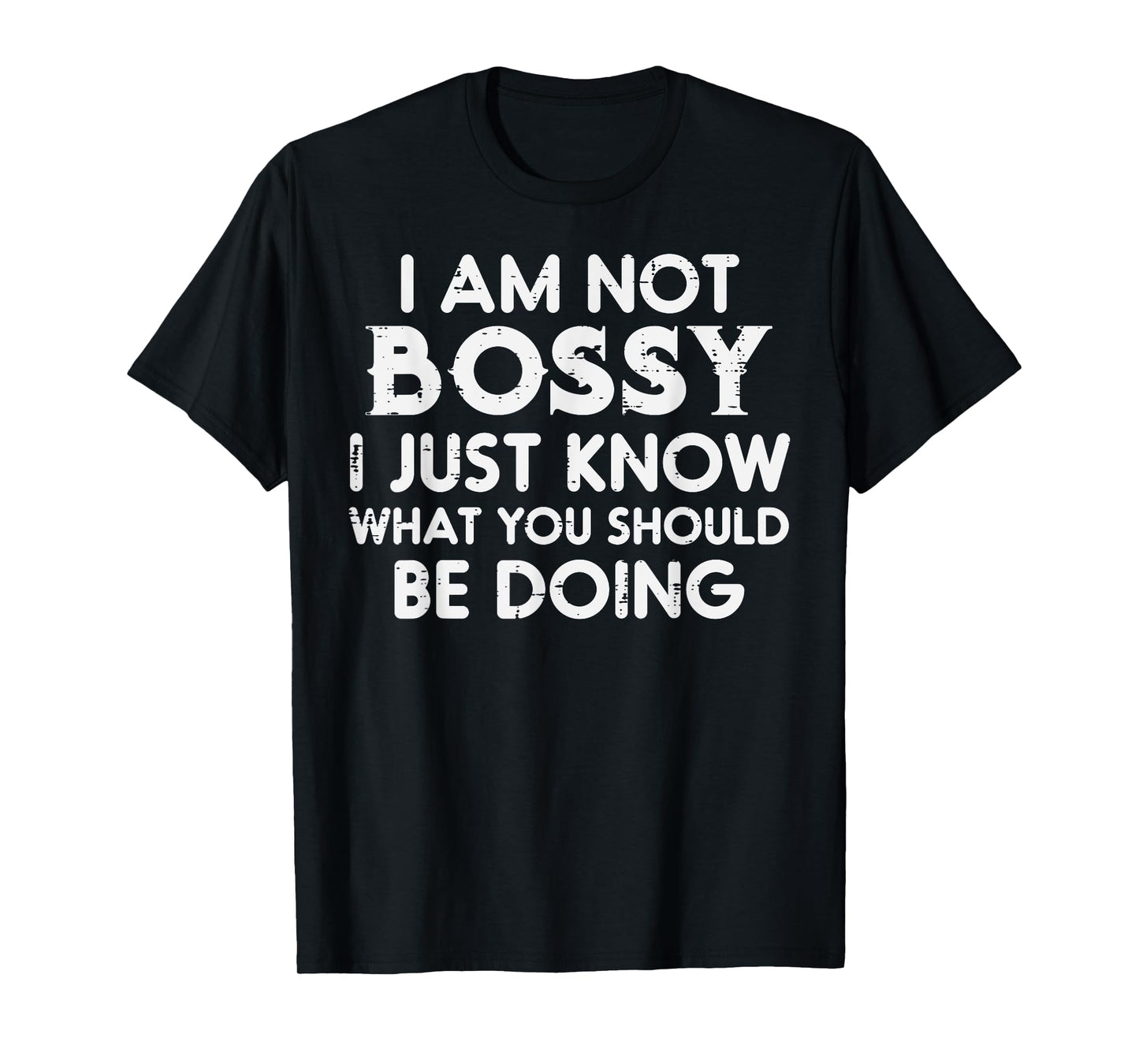 I Am Not Bossy Funny Saying Sarcasm Sassy Joke Mom Women Men T-Shirt
