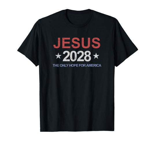 Jesus 2028 The Only Hope For America Vote Jesus T-Shirt