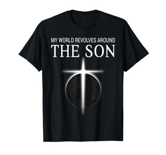 World Revolves Around Son Christian Faith Cross Light T-Shirt