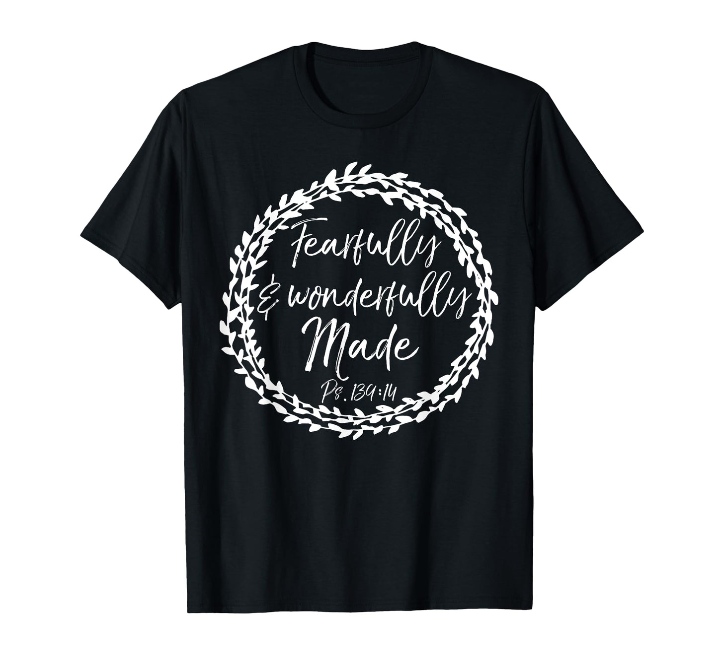 Fearfully & Wonderfully Made Shirt Psalm 139:14 Flower Shirt T-Shirt