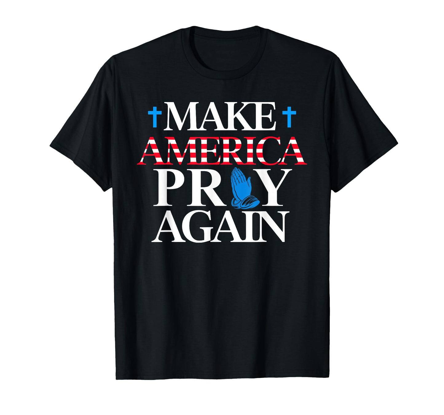 Make America Pray Again Christian T-Shirt