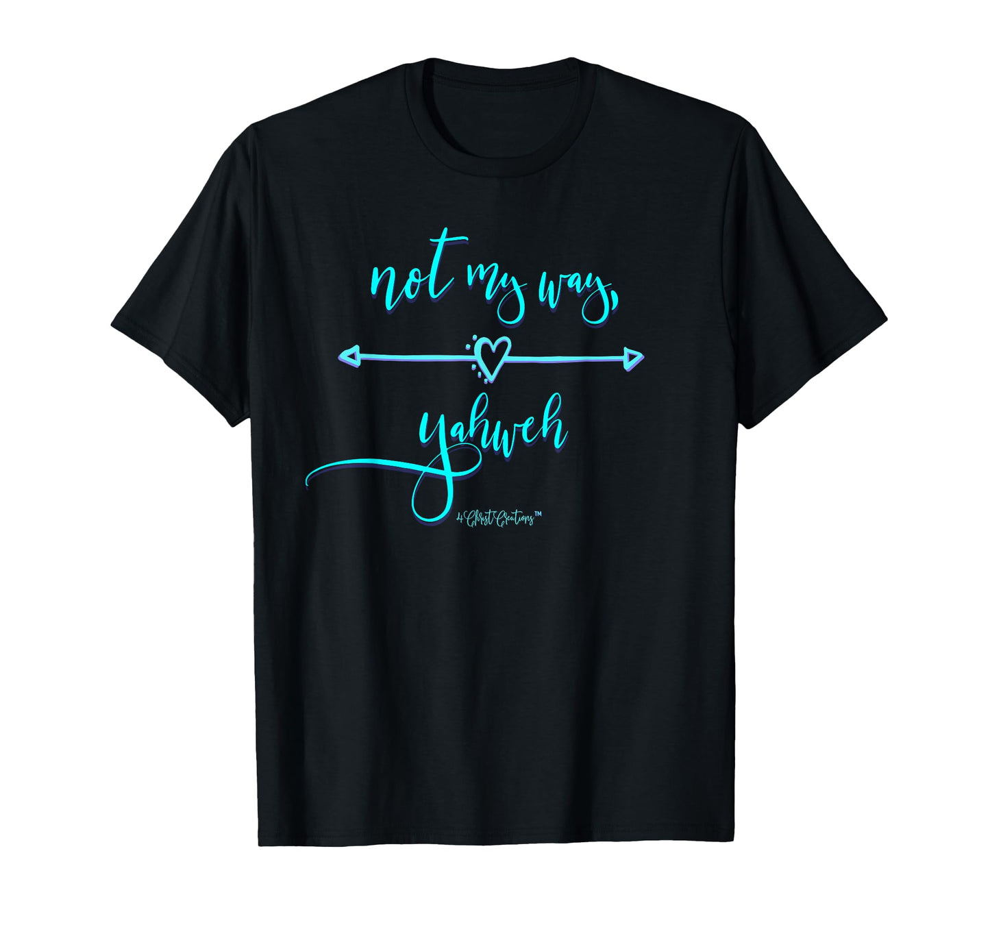 Not My Way Yahweh Religious Inspiration & Christian Faith T-Shirt