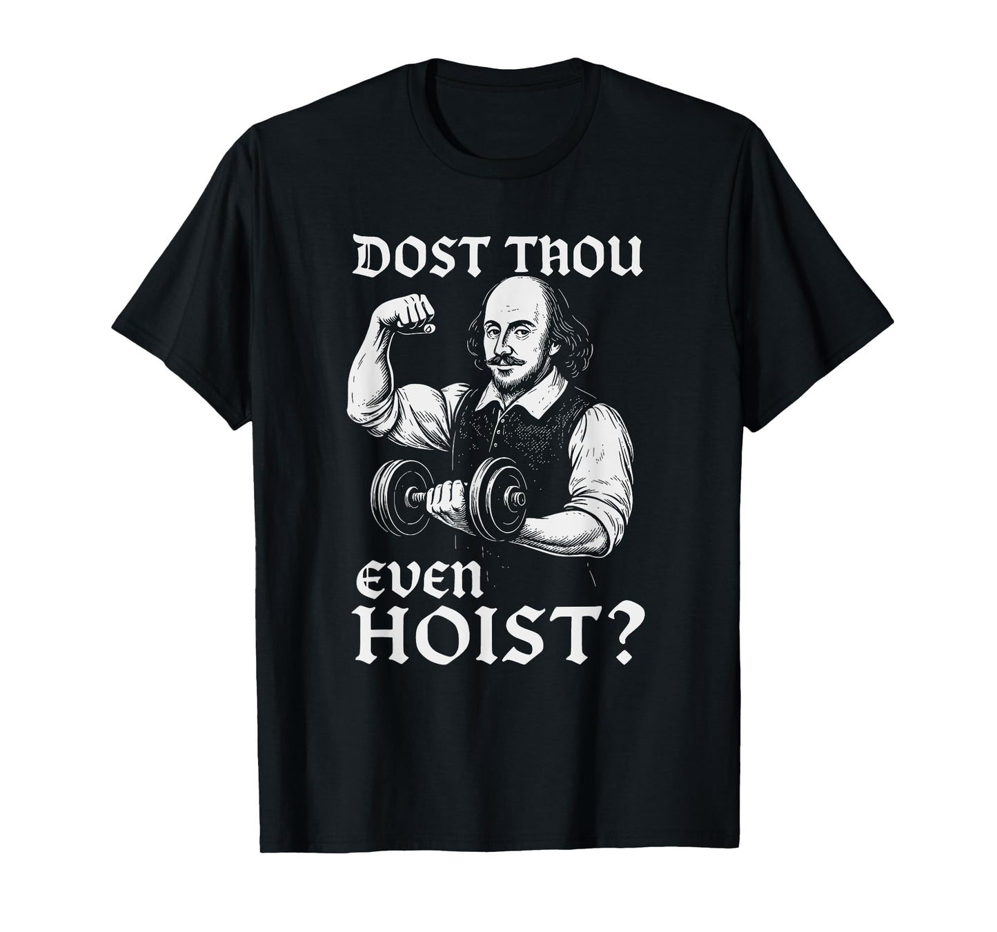 Dost Thou Even Hoist Funny Gym Shakespeare Quote T-Shirt