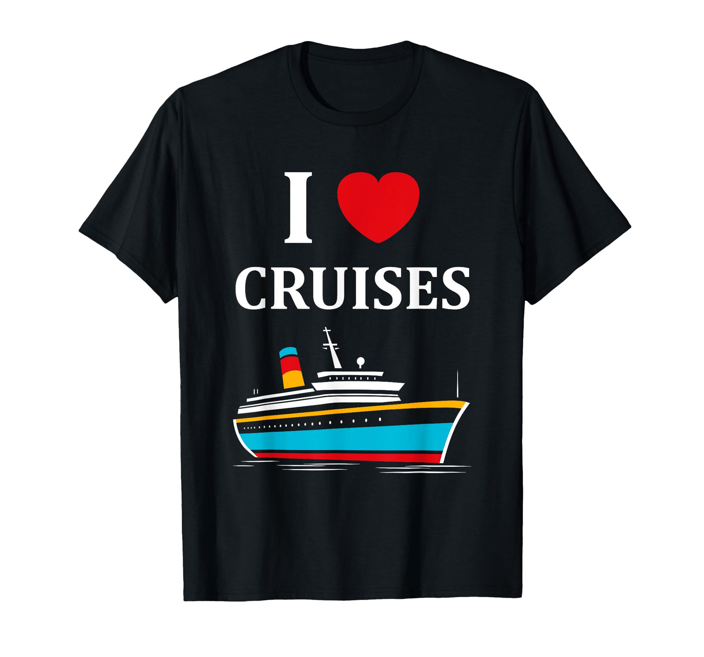 Funny Cruise Ship Holidays Family i love Cruises T-Shirt