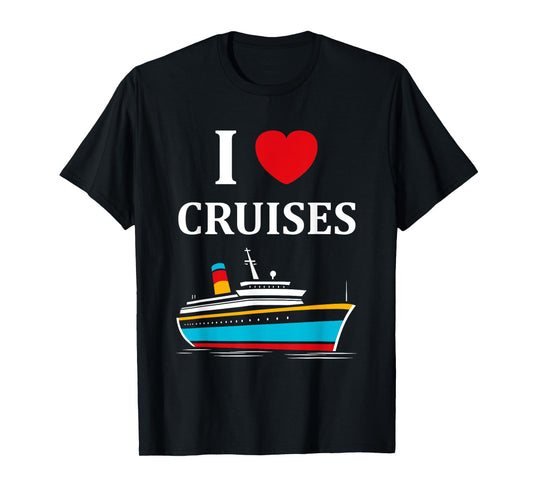 Funny Cruise Ship Holidays Family i love Cruises T-Shirt