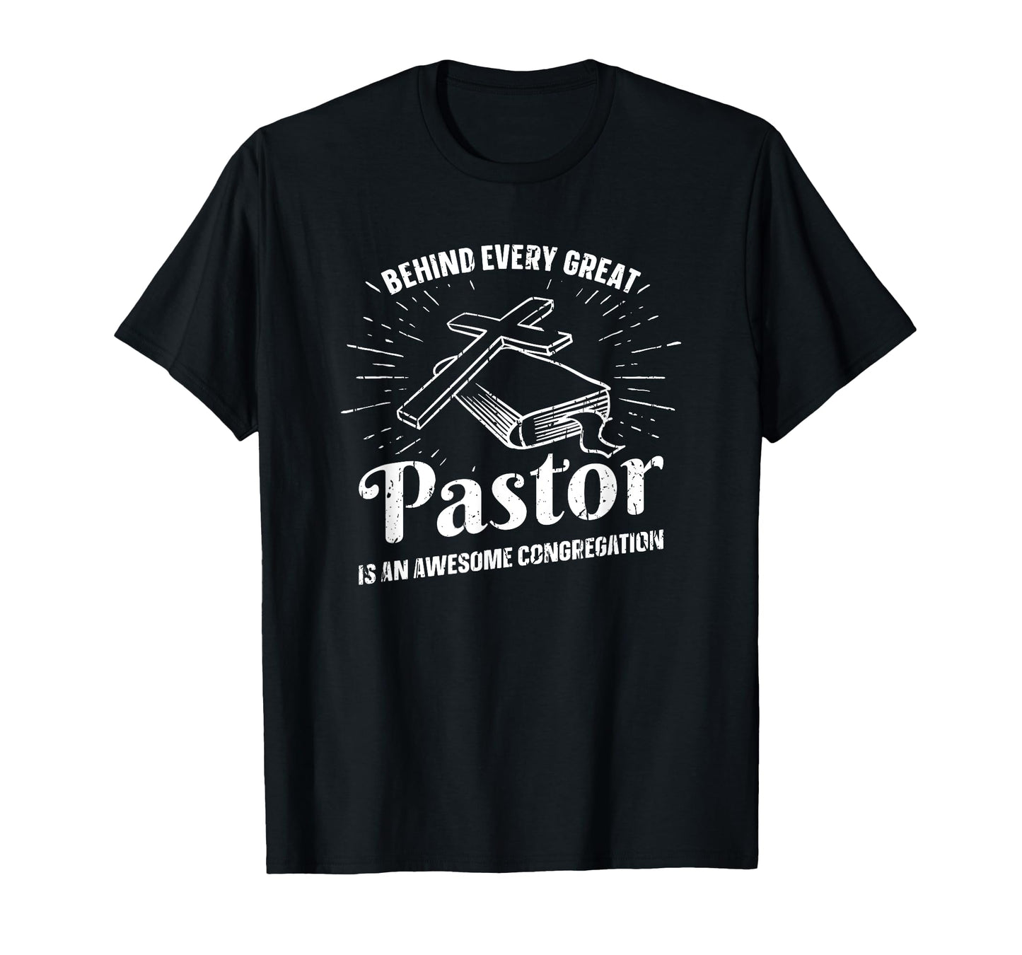 Behind every great pastor is an awesome congregation - God T-Shirt
