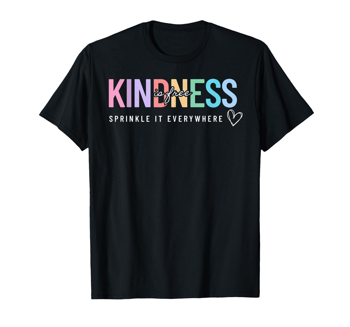 Kindness is Free Sprinkle It Everywhere Positive Quote T-Shirt
