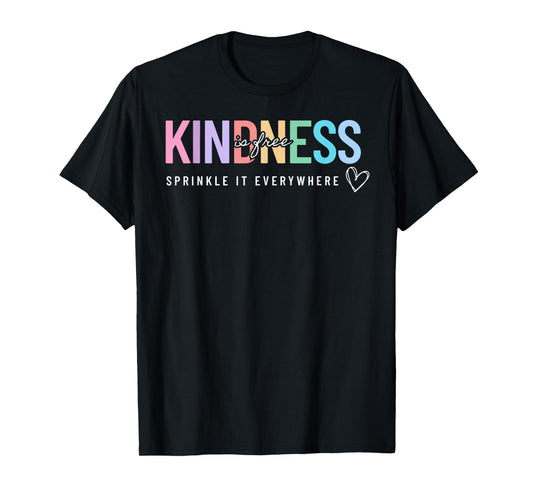 Kindness is Free Sprinkle It Everywhere Positive Quote T-Shirt