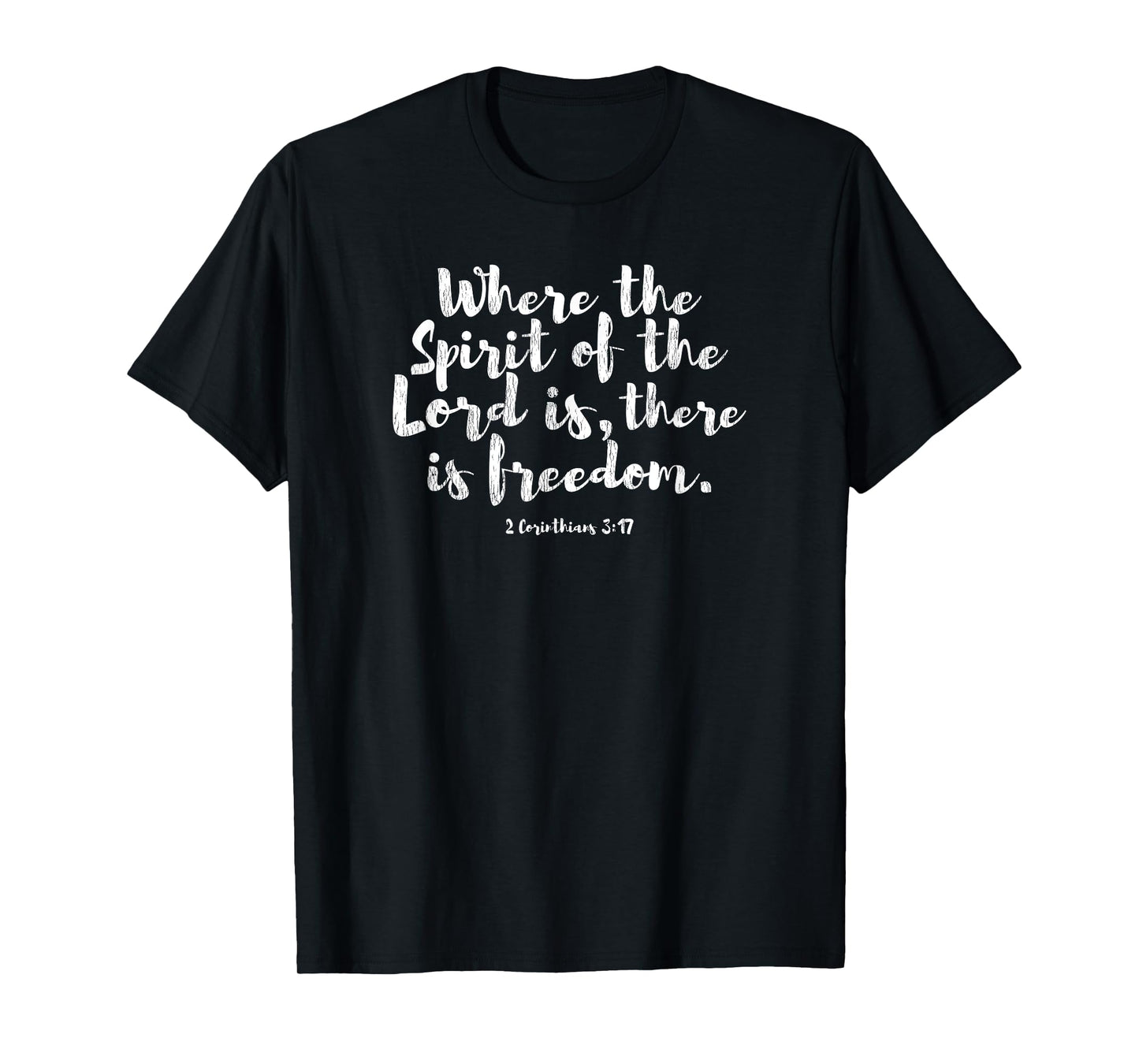 Where the Spirit of the Lord Is 2 Corinthians 3:17 T-Shirt
