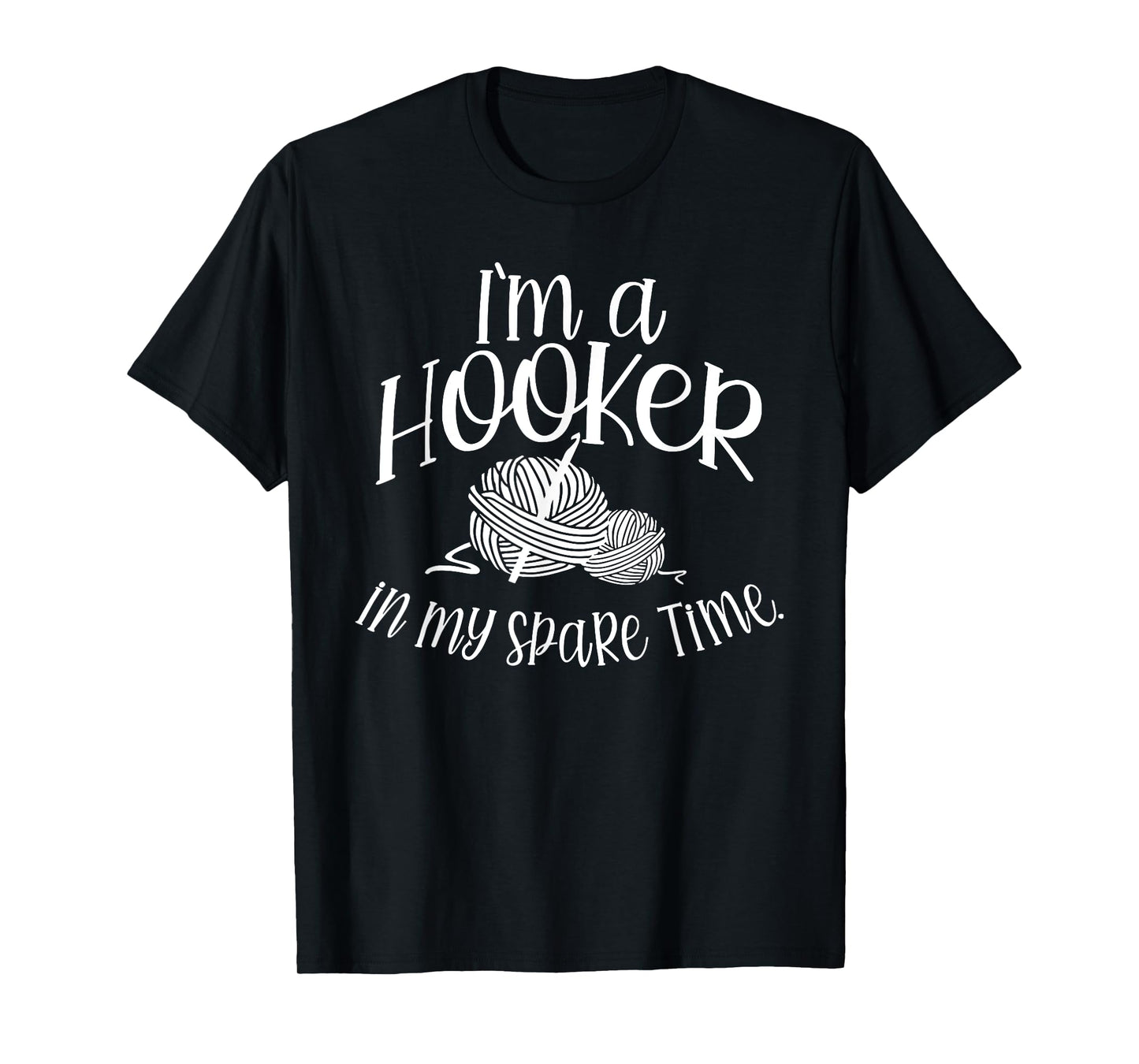 I'm a HOOKER in my spare Time T-Shirt