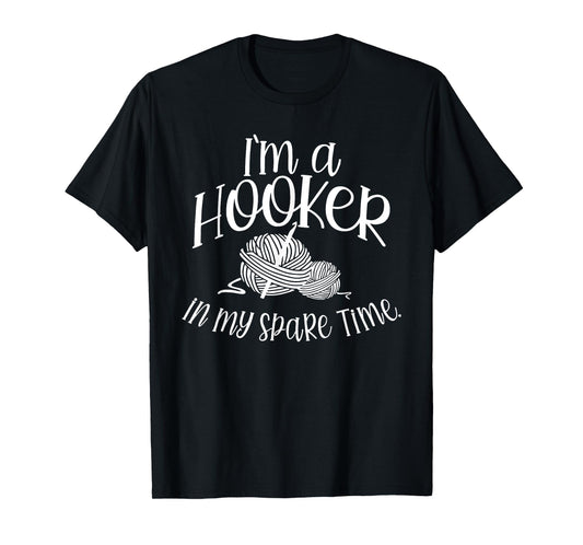 I'm a HOOKER in my spare Time T-Shirt