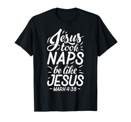 Jesus Took Naps Be Like Jesus T shirt Christian Funny Gift T-Shirt