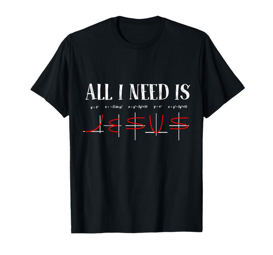 All I Need Is Jesus Math Funny Math Equation Christian Lover T-Shirt