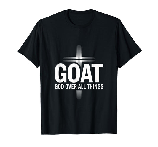GOAT God Over All Things Christian T-Shirt