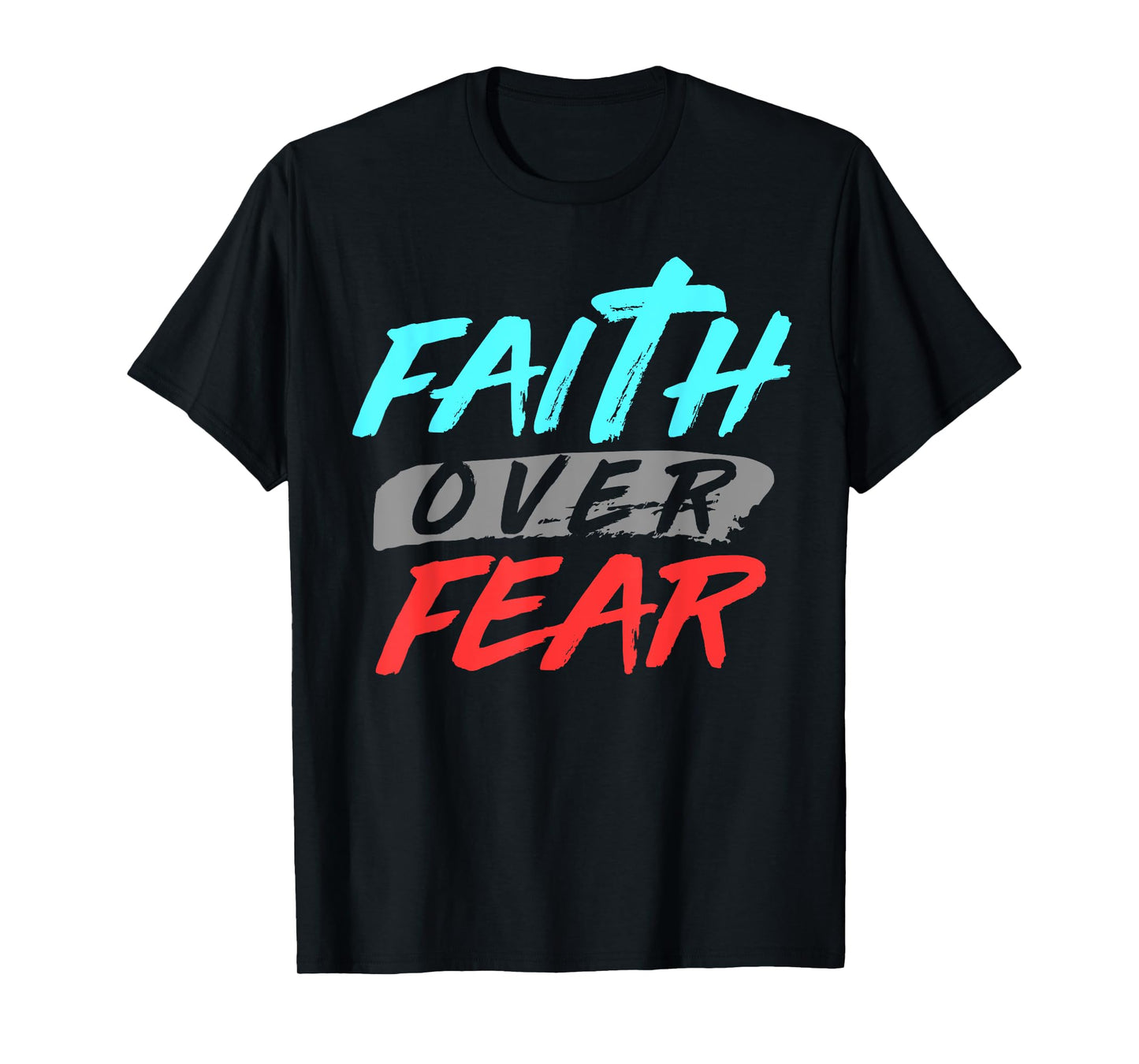Bible Verse Faith Over Fear Jesus God T-Shirt