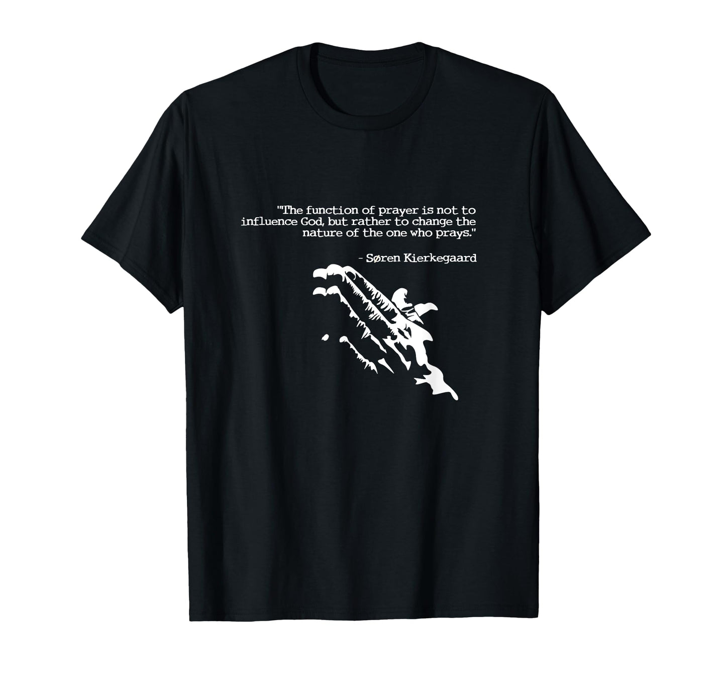 Prayer and faith quote Kierkegaard praying gift T-Shirt