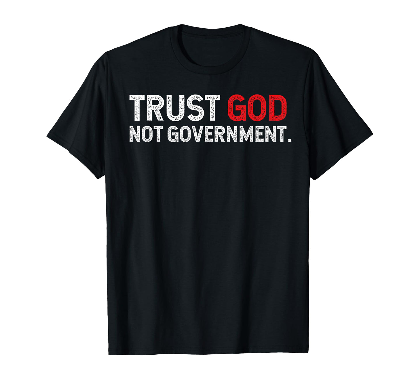 Trust God Not Government T-Shirt