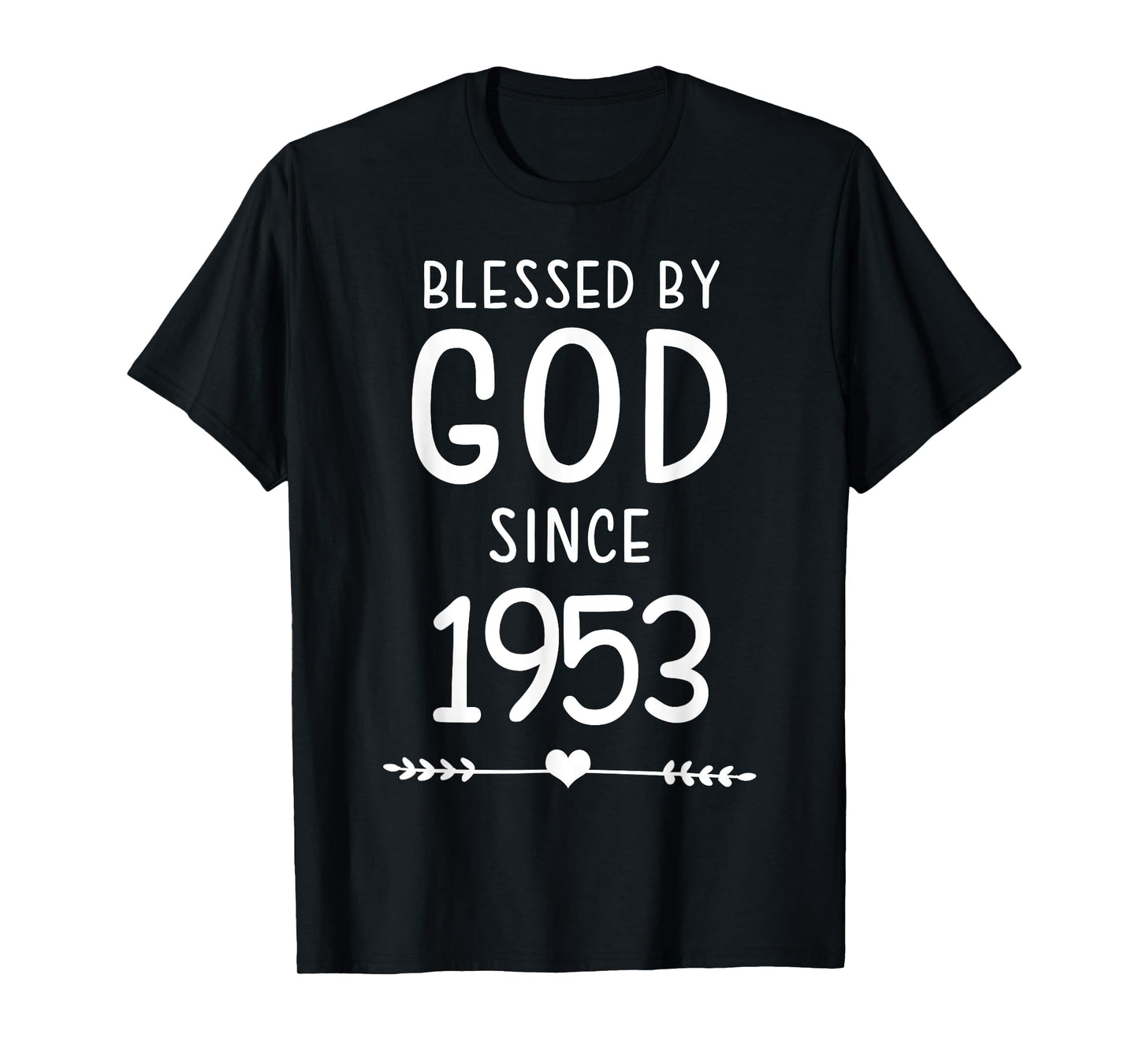 Blessed By God Since 1953 Christian Birthday T-Shirt
