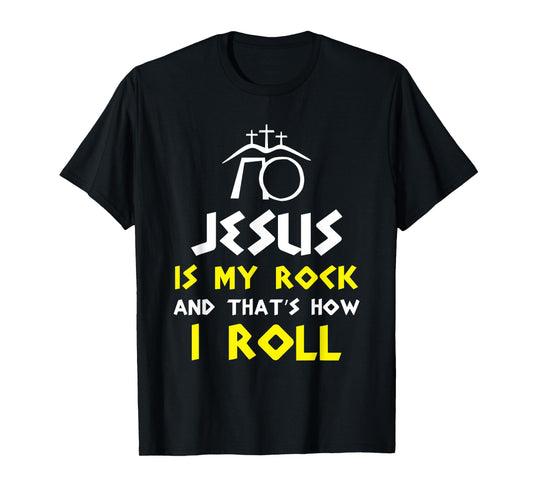 Jesus Is My Rock And That’s How I Roll T-Shirt