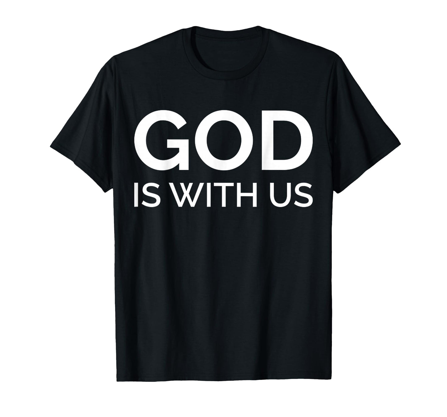 Funny God is with Us - Religious Christian Quote Tee T-Shirt