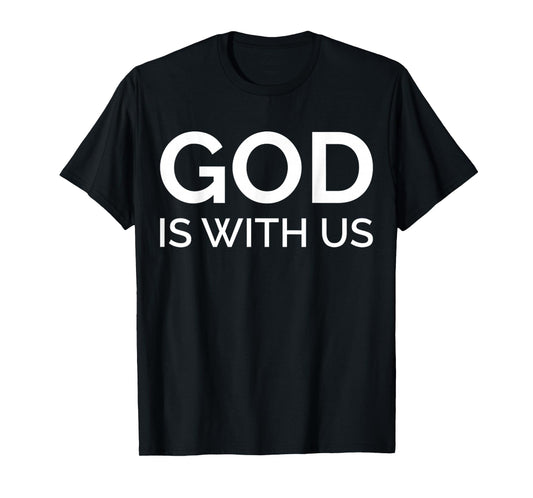 Funny God is with Us - Religious Christian Quote Tee T-Shirt