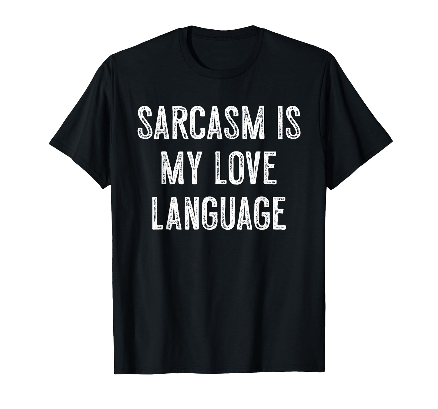 Sarcasm Is My Love Language Funny Quote T-Shirt