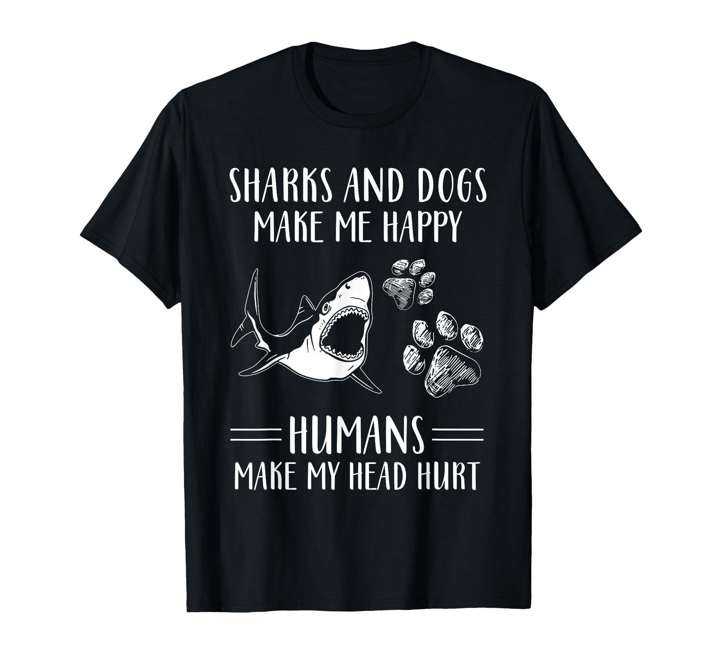 Sharks And Dogs Make Me Happy Humans Make My Head Hurt Funny T-Shirt