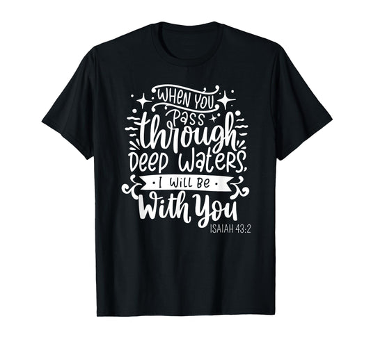 Fear Not, I Am With You - Isaiah 43:2 Christian Bible Verse T-Shirt