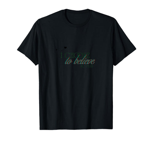 Choose to Believe t-Shirt for Women. Faith Shirts for Girls. T-Shirt