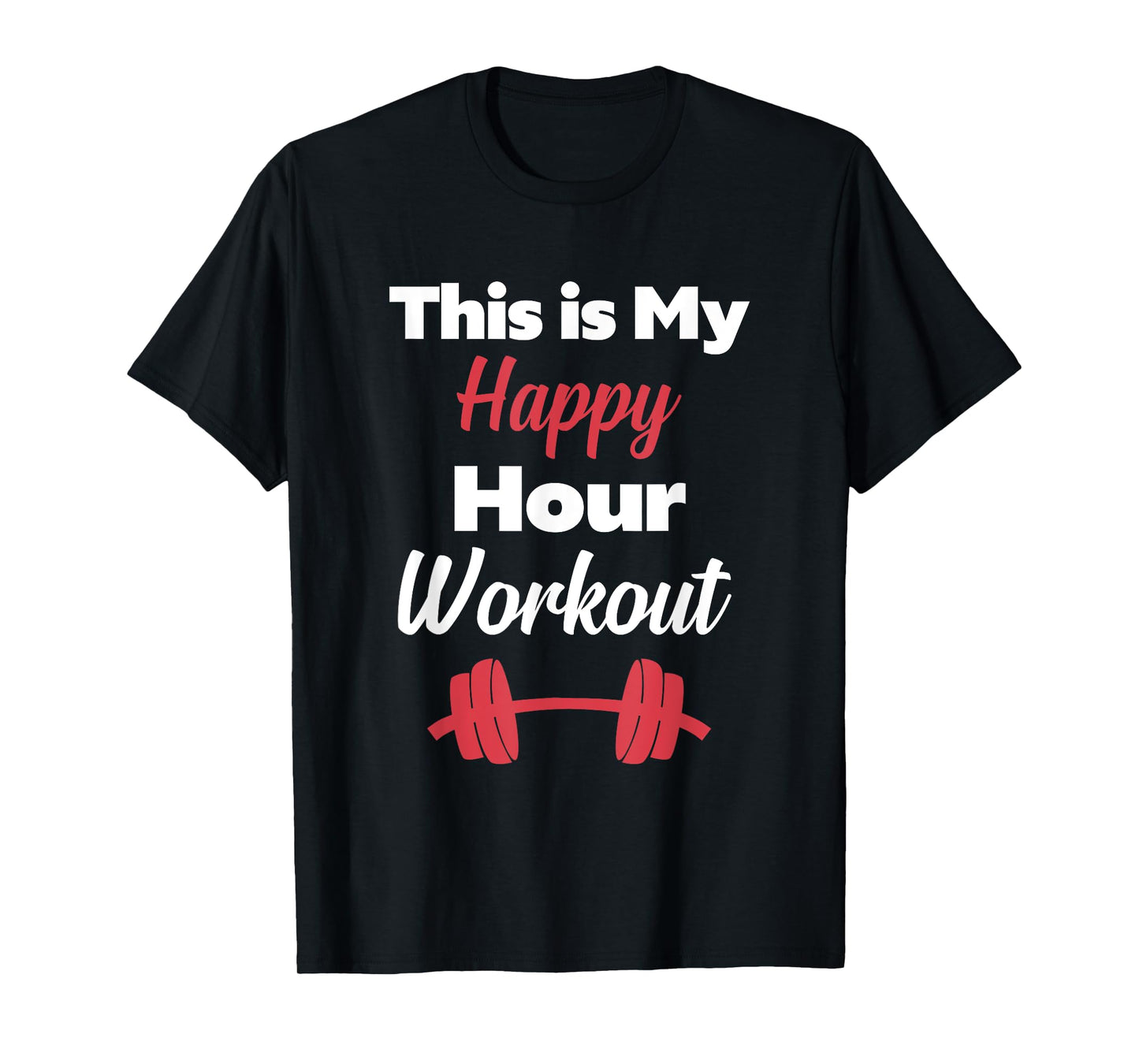 This is My Happy Hour Workout T-Shirt Hashtag Gym Shirt T-Shirt