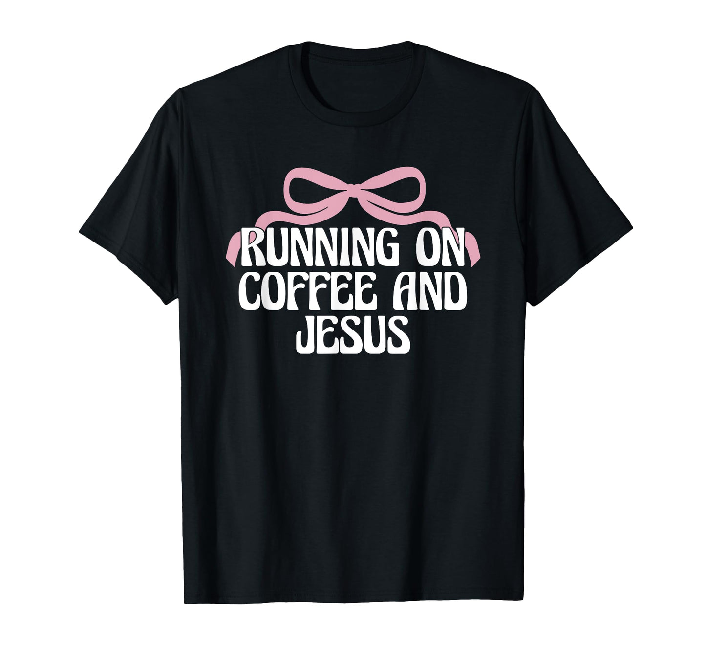 Running on Coffee and Jesus, Christian Coquette T-Shirt