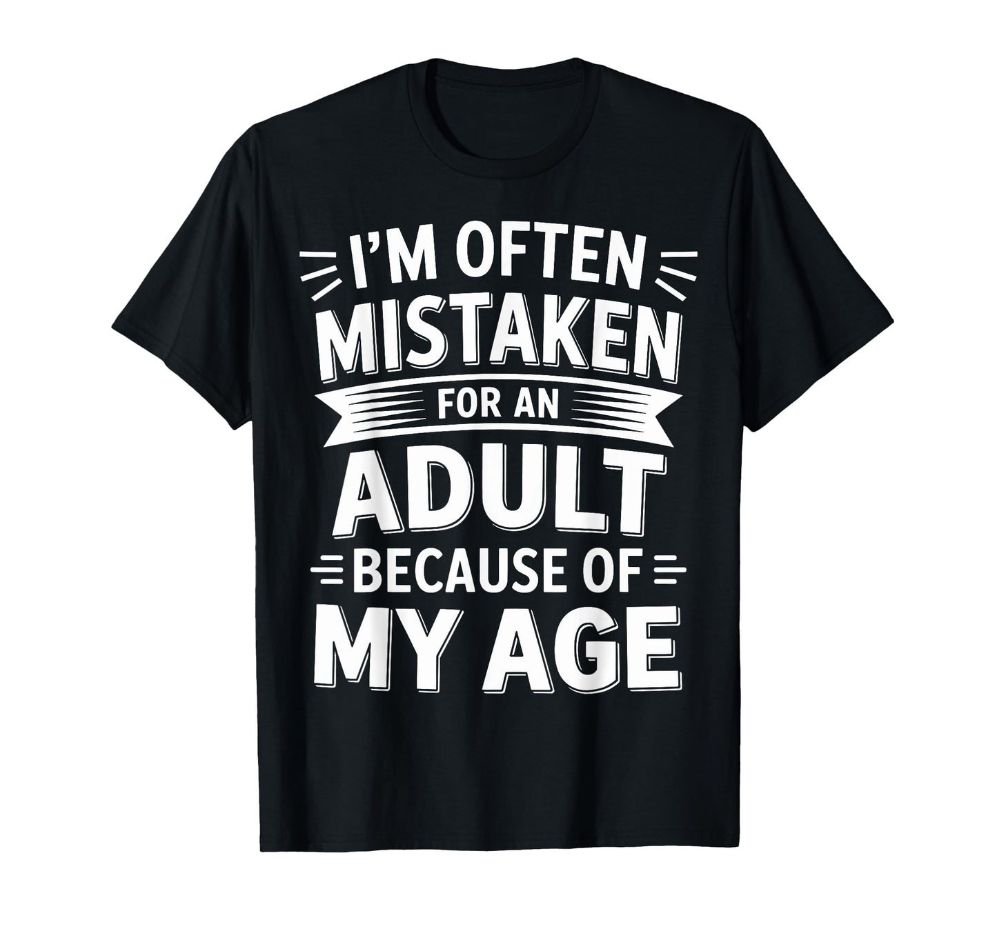 I'm Often Mistaken As An Adult Because Of My Age Shirt Vinta T-Shirt