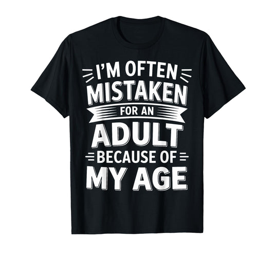 I'm Often Mistaken As An Adult Because Of My Age Shirt Vinta T-Shirt