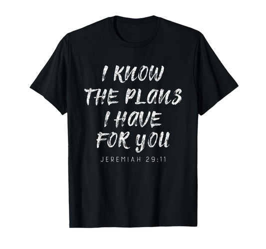 I Know The Plans I Have For You Prayer T-Shirt