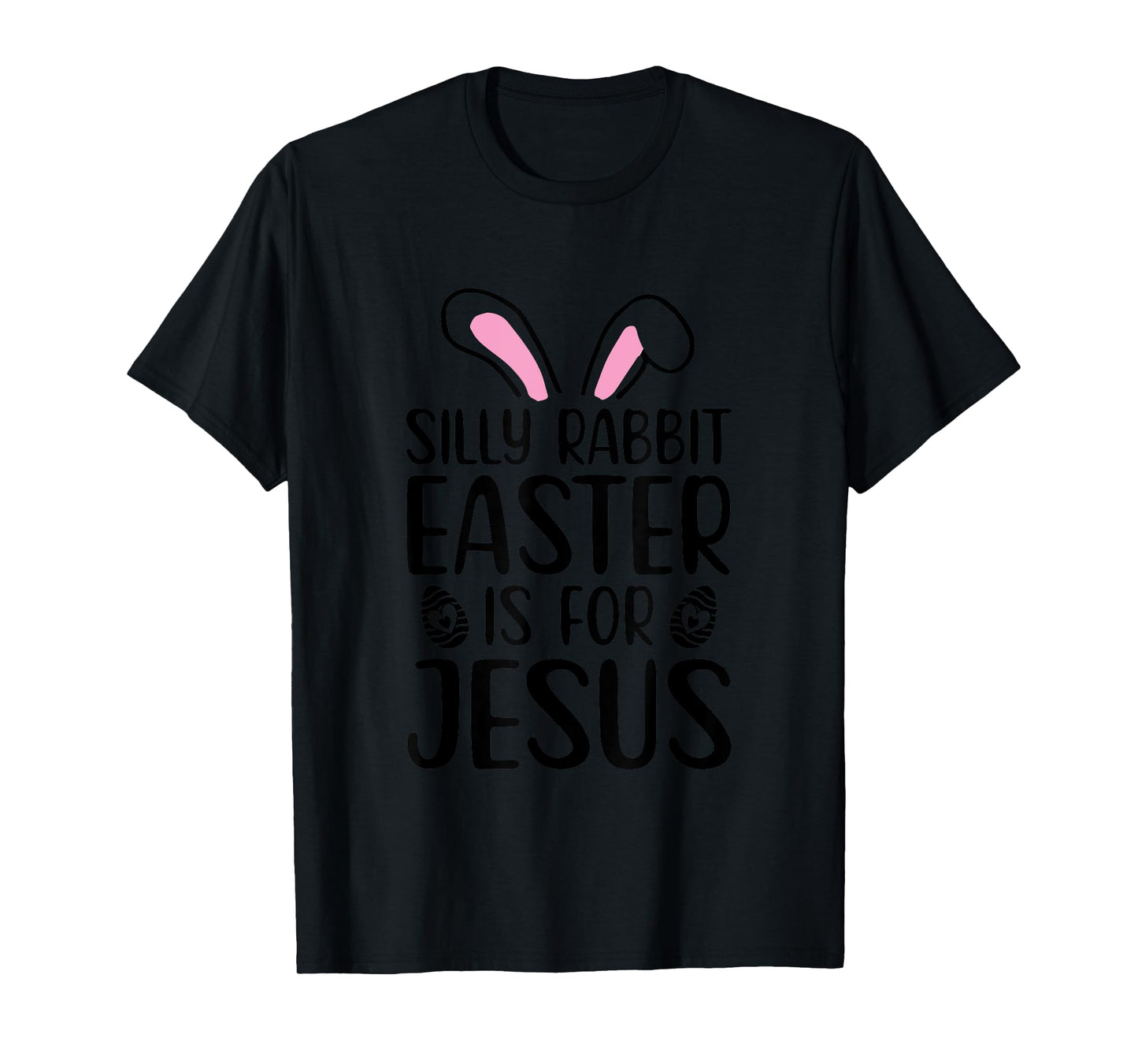 Silly Rabbit Easter Is For Jesus Easter Day T-Shirt