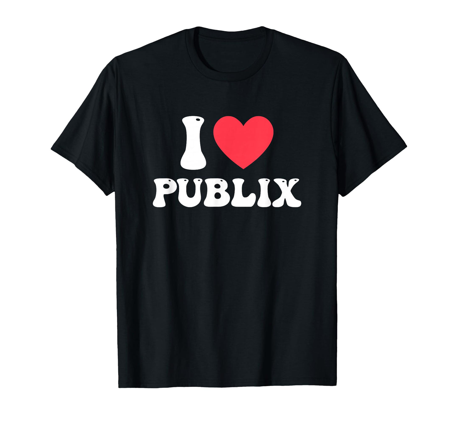 I Love Publix Funny Design T-Shirt