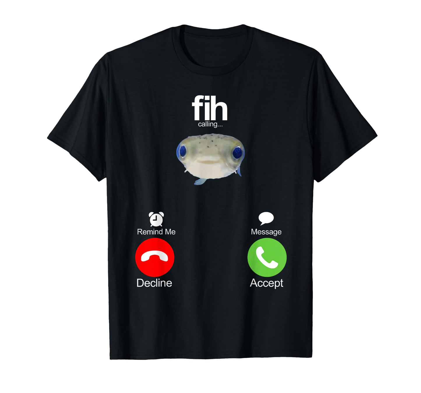 Fih Calling Remind me Message Decline Accept Phone Call Fish T-Shirt