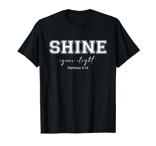 Shine Your Light Christians Religion Bible Scripture Message T-Shirt
