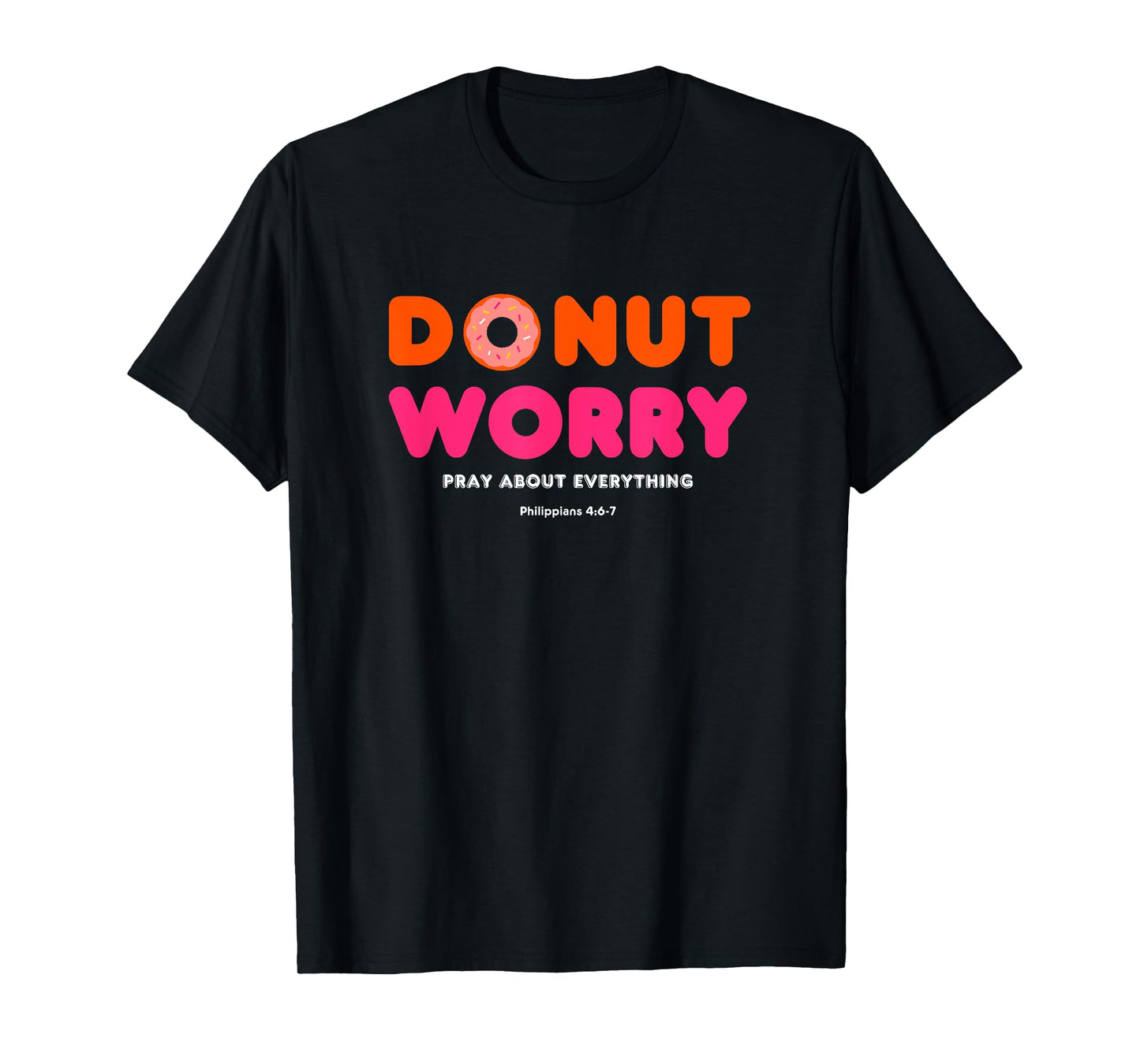 Donut Worry Pray about everything Funny Religious Christian T-Shirt