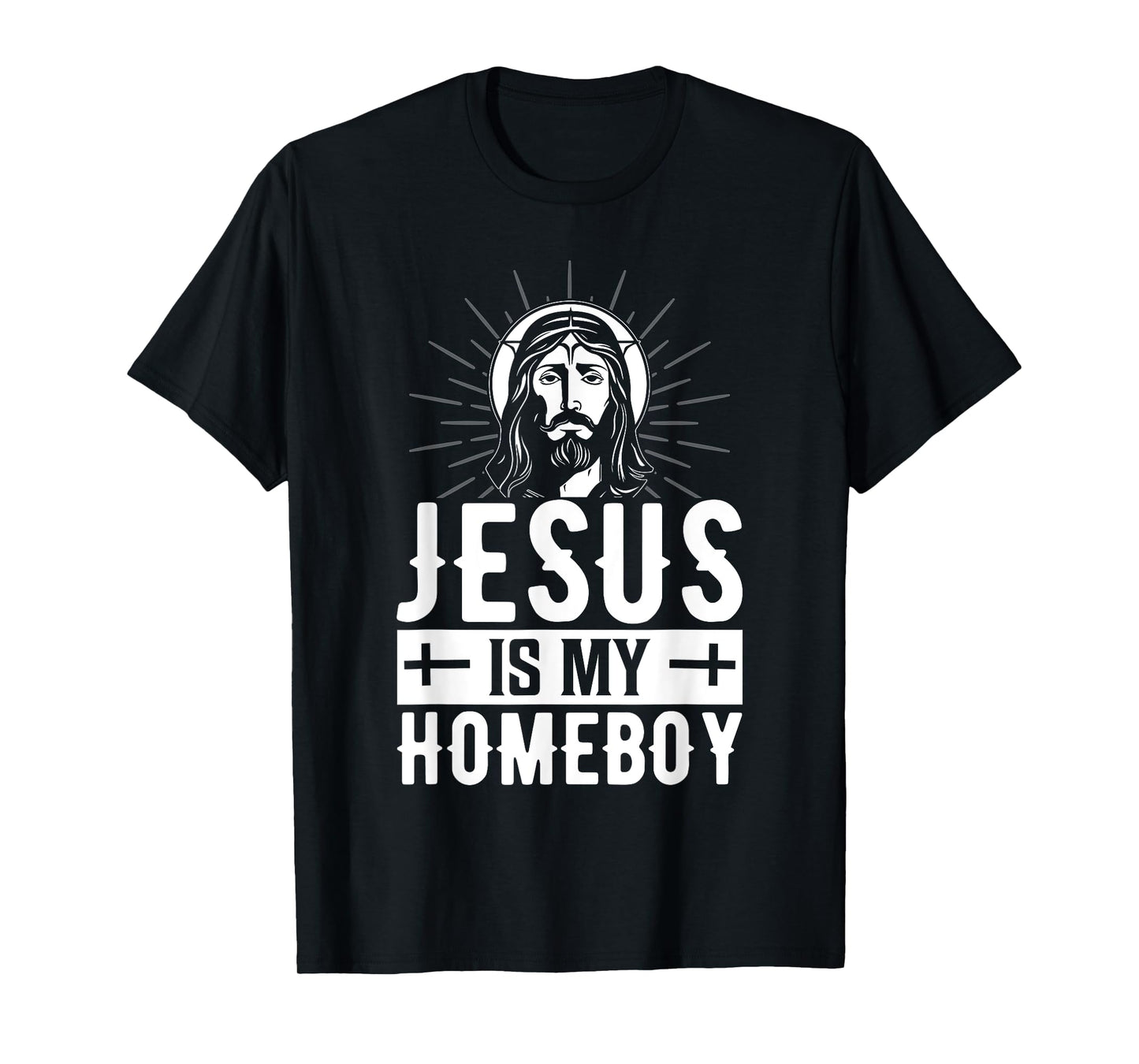 Jesus Is My Homeboy I Jesus T-Shirt