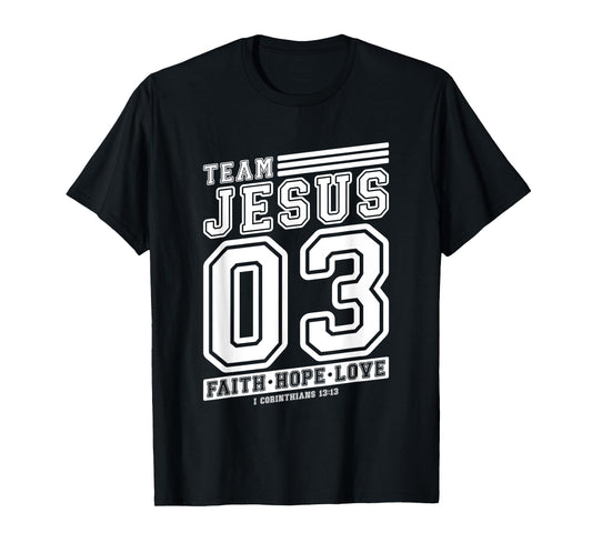 Christian - Team Jesus 03 Faith Hope Love T-Shirt