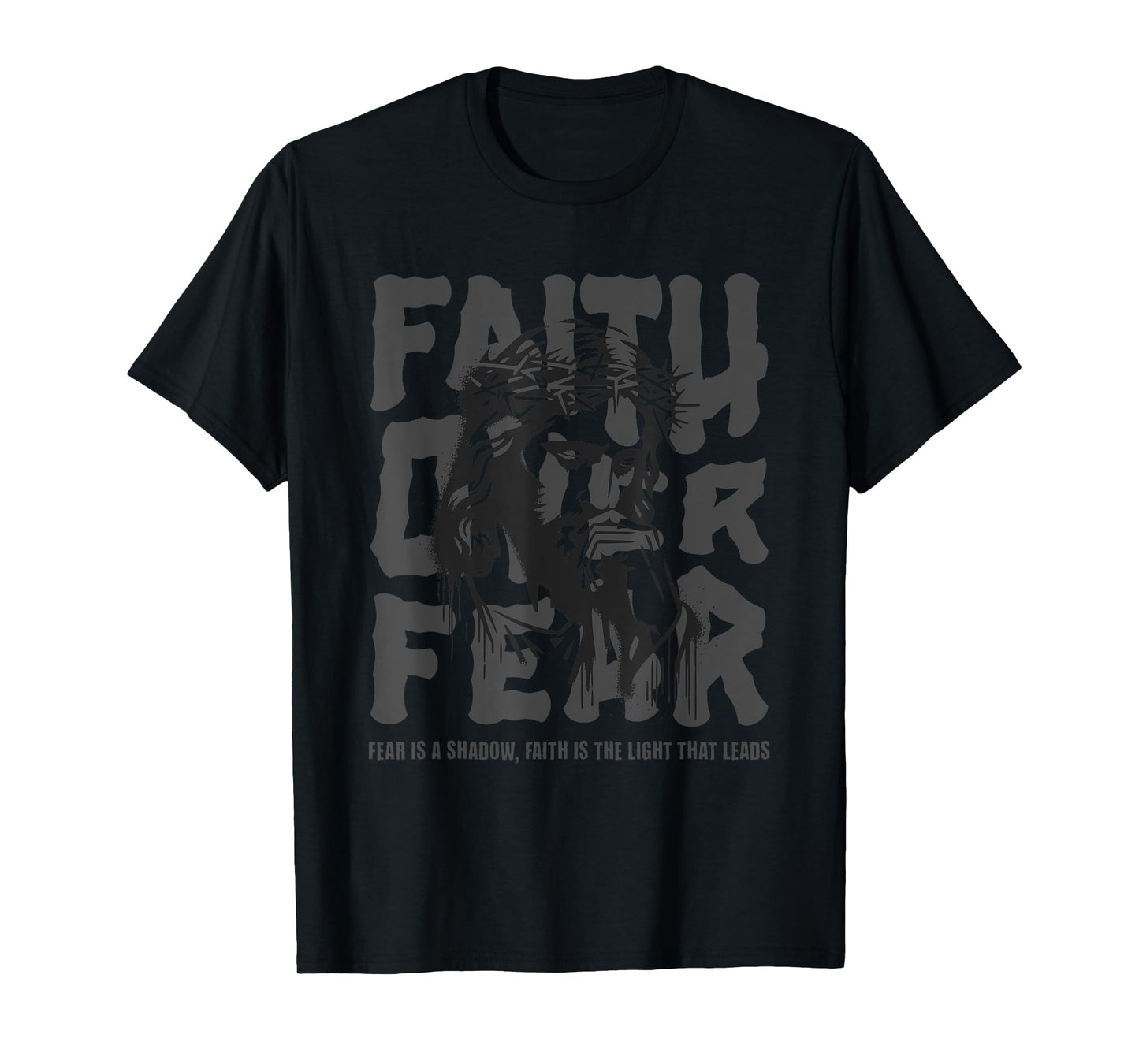 Jesus: Believe, The Way, The Truth, Faith over Fear T-Shirt
