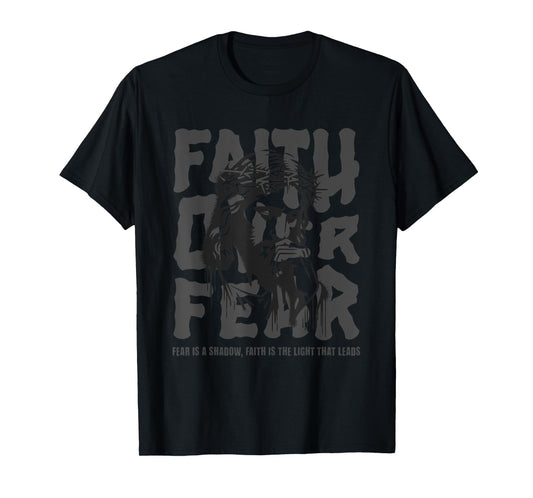 Jesus: Believe, The Way, The Truth, Faith over Fear T-Shirt
