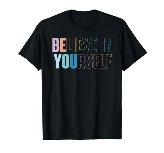 Believe In Yourself Motivational Quote Inspiration Positive T-Shirt