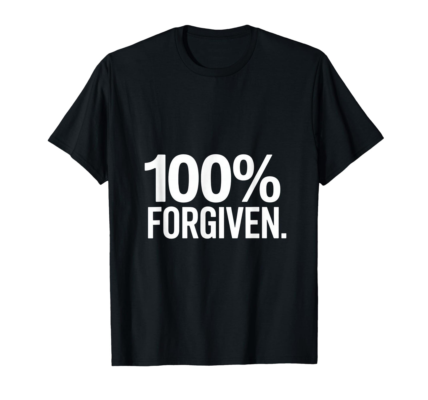 Christian 100% Forgiven Faith Statement T-Shirt