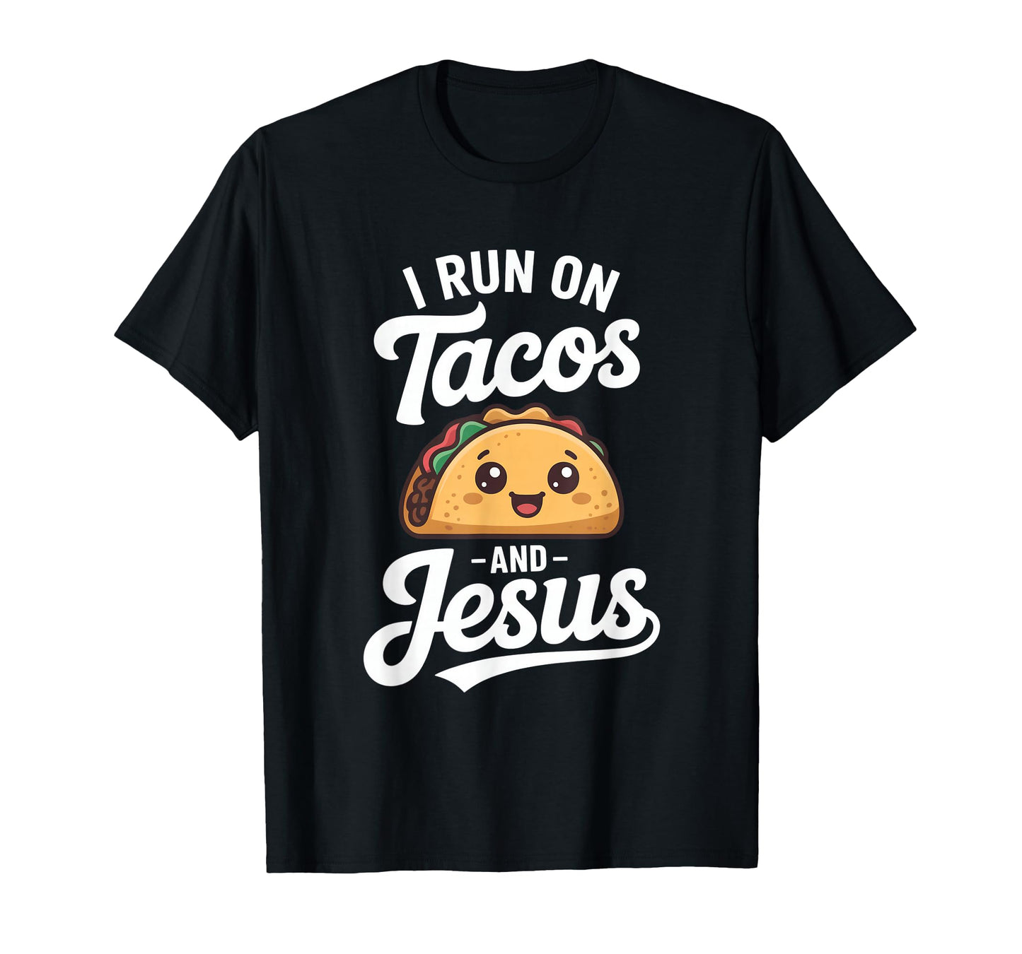 Funny Taco Lover I Run on Tacos and Jesus T-Shirt