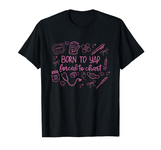 Born To Yap Forced To Chart Funny Design T-Shirt