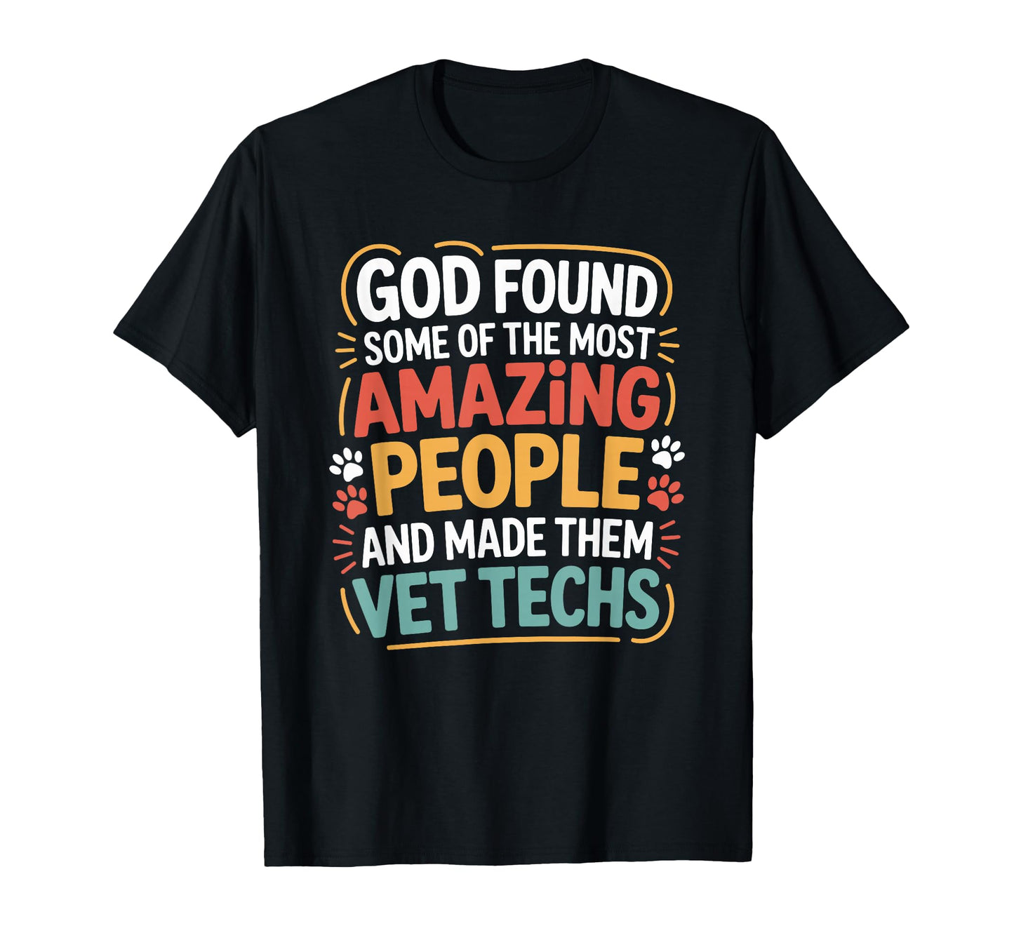 God Found Some of The Most Amazing People, Vet Technician T-Shirt