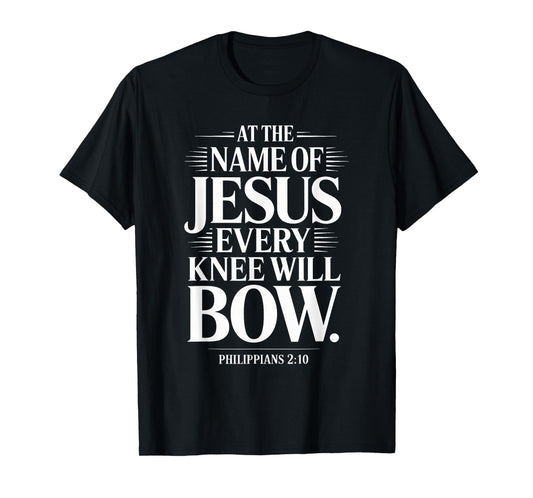 at The Name of Jesus Every Knee Will Bow Christian Religious T-Shirt
