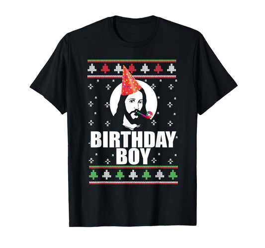 BIRTHDAY BOY! Jesus Christ Funny Ugly Christmas Sweater Meme T-Shirt